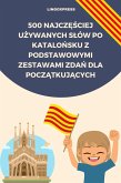 500 Najczesciej Uzywanych Slów po Katalonsku z Podstawowymi Zestawami Zdan dla Poczatkujacych (eBook, ePUB)
