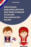 Hirvatçada Baslangiç Seviyesi Için Temel Ifadeler ile En Çok Kullanilan 500 Kelime (eBook, ePUB) Hirvatçada Baslangiç Seviyesi Için Temel Ifadeler ile En Çok Kullanilan 500 Kelime (eBook, ePUB)