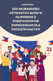 500 Najbardziej Uzywanych Slów w Filipinskim z Podstawowymi Zwróceniami dla Poczatkujacych (eBook, ePUB)