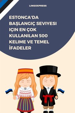 Estonca'da Baslangiç Seviyesi için En Çok Kullanilan 500 Kelime ve Temel Ifadeler (eBook, ePUB) - Lingoxpress Estonca'da Baslangiç Seviyesi için En Çok Kullanilan 500 Kelime ve Temel Ifadeler (eBook, ePUB) - Lingoxpress