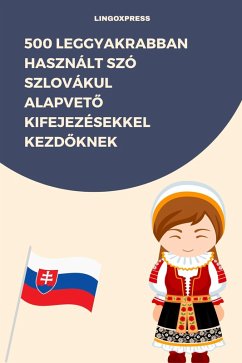 500 Leggyakrabban Használt Szó Szlovákul Alapveto Kifejezésekkel Kezdoknek (eBook, ePUB) - Lingoxpress