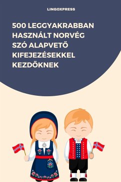 500 Leggyakrabban Használt Norvég Szó Alapveto Kifejezésekkel Kezdoknek (eBook, ePUB) - Lingoxpress