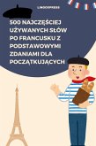 500 Najczesciej Uzywanych Slów po Francusku z Podstawowymi Zdaniami dla Poczatkujacych (eBook, ePUB)