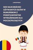 500 Najczesciej Uzywanych Slów w Rumunskim z Podstawowymi Wyrazeniami dla Poczatkujacych (eBook, ePUB) 500 Najczesciej Uzywanych Slów w Rumunskim z Podstawowymi Wyrazeniami dla Poczatkujacych (eBook, ePUB)