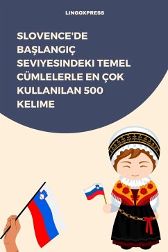 Slovence'de Baslangiç Seviyesindeki Temel Cümlelerle En Çok Kullanilan 500 Kelime (eBook, ePUB) - Lingoxpress