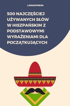 Cover 500 Najczesciej Uzywanych Slów w Hiszpanskim z Podstawowymi Wyrazeniami dla Poczatkujacych (eBook, ePUB)