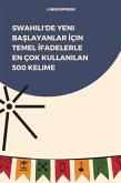 Swahili'de Yeni Baslayanlar Için Temel Ifadelerle En Çok Kullanilan 500 Kelime (eBook, ePUB) Swahili'de Yeni Baslayanlar Için Temel Ifadelerle En Çok Kullanilan 500 Kelime (eBook, ePUB)