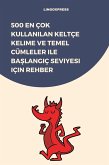 500 En Çok Kullanilan Keltçe Kelime ve Temel Cümleler ile Baslangiç Seviyesi için Rehber (eBook, ePUB) 500 En Çok Kullanilan Keltçe Kelime ve Temel Cümleler ile Baslangiç Seviyesi için Rehber (eBook, ePUB)