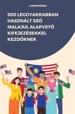 500 Leggyakrabban Használt Szó Malajul Alapveto Kifejezésekkel Kezdoknek (eBook, ePUB) 500 Leggyakrabban Használt Szó Malajul Alapveto Kifejezésekkel Kezdoknek (eBook, ePUB)