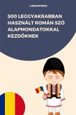500 Leggyakrabban Használt Román Szó Alapmondatokkal Kezdoknek (eBook, ePUB) 500 Leggyakrabban Használt Román Szó Alapmondatokkal Kezdoknek (eBook, ePUB)