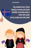 Izlanda'da Yeni Baslayanlar Için Temel Ifadelerle 500 En Çok Kullanilan Kelime (eBook, ePUB) Izlanda'da Yeni Baslayanlar Için Temel Ifadelerle 500 En Çok Kullanilan Kelime (eBook, ePUB)