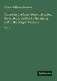 Travels In the Great Western Prairies, the Anahuac and Rocky Mountains, and In the Oregon Territory