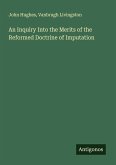 An Inquiry Into the Merits of the Reformed Doctrine of Imputation