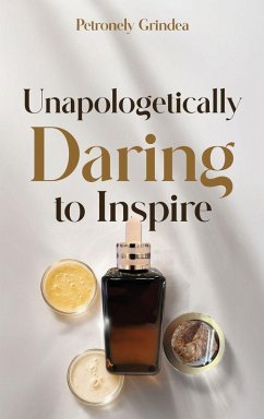 Unapologetically Daring to Inspire - Grindea, Petronely Unapologetically Daring to Inspire - Grindea, Petronely