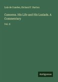 Camoens. His Life and His Lusiads. A Commentary
