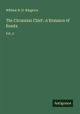 The Circassian Chief : A Romance of Russia The Circassian Chief : A Romance of Russia