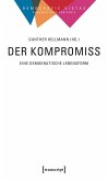 Der Kompromiss - Eine demokratische Lebensform (eBook, PDF) Der Kompromiss - Eine demokratische Lebensform (eBook, PDF)