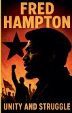 Fred Hampton Unity and Struggle Fred Hampton Unity and Struggle