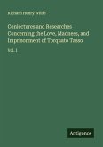 Conjectures and Researches Concerning the Love, Madness, and Imprisonment of Torquato Tasso