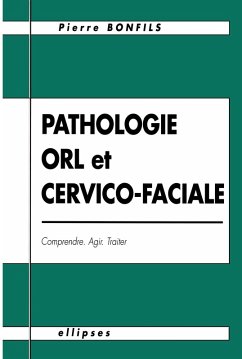 Cover Pathologie O.R.L. et cervico-faciale - Comprendre, agir, traiter