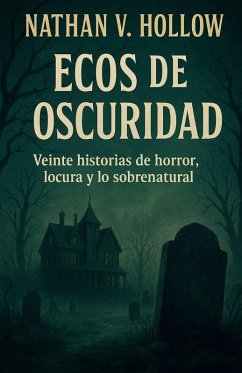 Cover Ecos de oscuridad Veinte historias de horror, locura y lo sobrena-tural