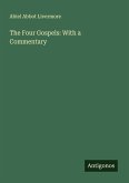 The Four Gospels: With a Commentary The Four Gospels: With a Commentary