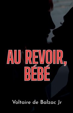 Au revoir, bébé - de Balzac, Voltaire Jr Au revoir, bébé - de Balzac, Voltaire Jr