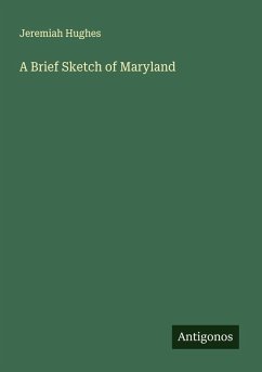 A Brief Sketch of Maryland - Hughes, Jeremiah