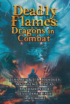 Deadly Flames - Handley, J. R.; Rey, Jena; Gallegos, Jack Deadly Flames - Handley, J. R.; Rey, Jena; Gallegos, Jack