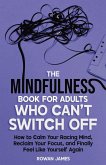 The Mindfulness Book for Adults Who Can't Switch Off The Mindfulness Book for Adults Who Can't Switch Off