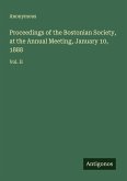 Proceedings of the Bostonian Society, at the Annual Meeting, January 10, 1888 Proceedings of the Bostonian Society, at the Annual Meeting, January 10, 1888