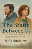 The Static Between Us The Static Between Us