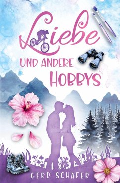 Liebe und andere Hobbys - Schäfer, Gerd