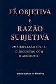 Fé Objetiva e Razão Subjetiva
