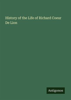 History of the Life of Richard Coeur De Lion Cover History of the Life of Richard Coeur De Lion