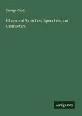 Historical Sketches, Speeches, and Characters Historical Sketches, Speeches, and Characters