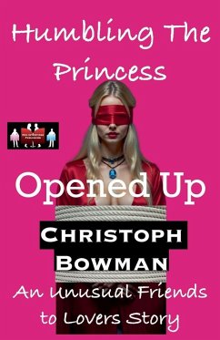 Humbling The Princess - Opened Up - Bowman, Christoph Humbling The Princess - Opened Up - Bowman, Christoph