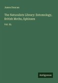 The Naturalists Library: Entomology, British Moths, Sphinxes The Naturalists Library: Entomology, British Moths, Sphinxes