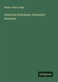 American Statesmen. Alexander Hamilton American Statesmen. Alexander Hamilton