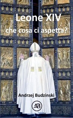 Leone XIV Che cosa ci aspetta? - Budzinski, Andrzej Leone XIV Che cosa ci aspetta? - Budzinski, Andrzej
