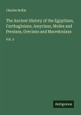 The Ancient History of the Egyptians, Carthaginians, Assyrians, Medes and Persians, Grecians and Macedonians
