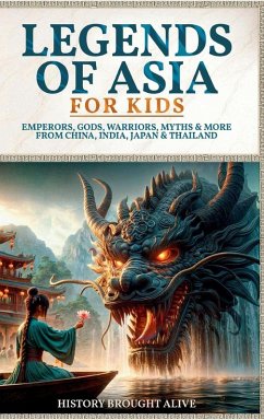Legends of Asia For Kids - Alive, History Brought