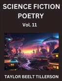 Science Fiction Poetry (Volume 11)- SciFi, Fantasy, and Speculative Poetry, Discover Chronicles of the Sci-fi Stellar Verse, Echoes of the Void, and Nebula Narrative Anthology