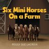 Six Mini Horses On a Farm - Bild 1