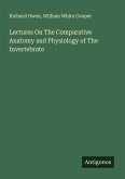 Lectures On The Comparative Anatomy and Physiology of The Invertebrate