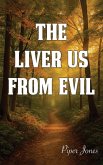 The Liver Us from Evil The Liver Us from Evil