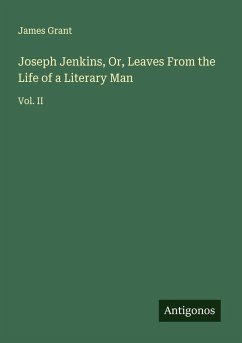 Joseph Jenkins, Or, Leaves From the Life of a Literary Man - Grant, James