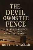 The Devil Owns the Fence: (eBook, ePUB) The Devil Owns the Fence: (eBook, ePUB)