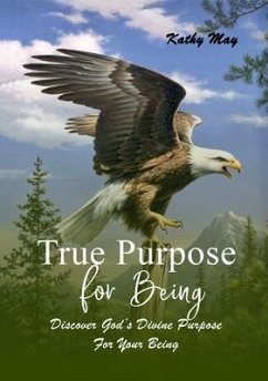 TRUE PURPOSE FOR BEING (eBook, ePUB) - May, Kathy