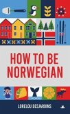 How to be Norwegian (eBook, ePUB)
